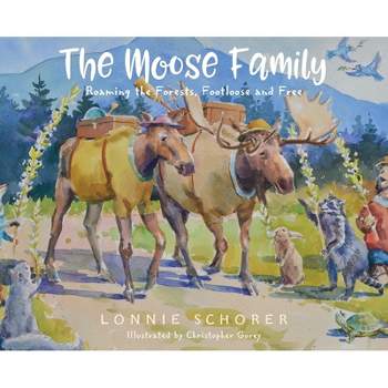 The Moose Family - by  Lonnie Schorer (Hardcover)