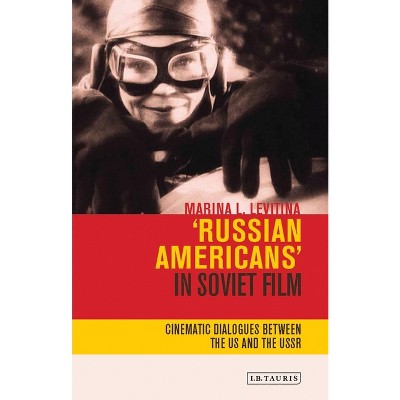 Russian Americans' in Soviet Film - (Kino - The Russian and Soviet Cinema) by  Marina L Levitina (Paperback)