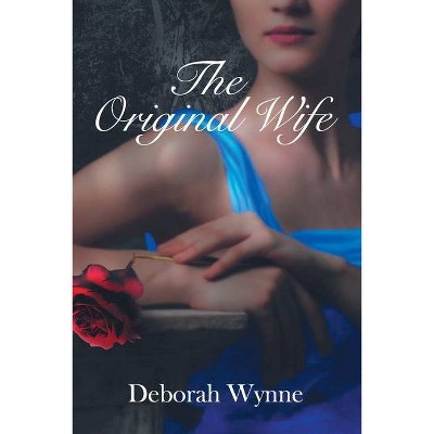 The Original Wife - by  Deborah Wynne (Paperback)