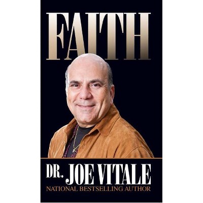 Faith - by  Joe Vitale (Paperback)