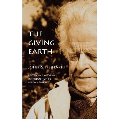 The Giving Earth - by  John G Neihardt (Paperback)