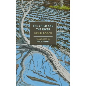 The Child and the River - by  Henri Bosco (Paperback) - 1 of 1