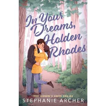 In Your Dreams, Holden Rhodes - by  Stephanie Archer (Paperback)