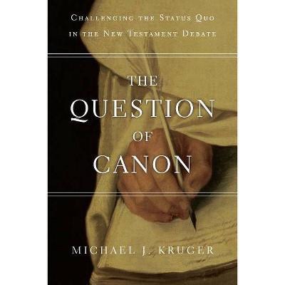 The Question of Canon - by  Michael J Kruger (Paperback)