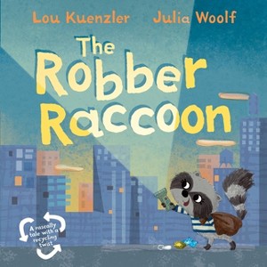 The Robber Raccoon - by  Lou Kuenzler (Hardcover) - 1 of 1