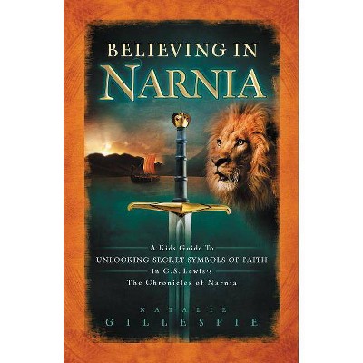 Believing in Narnia - by  Natalie Gillespie (Paperback)