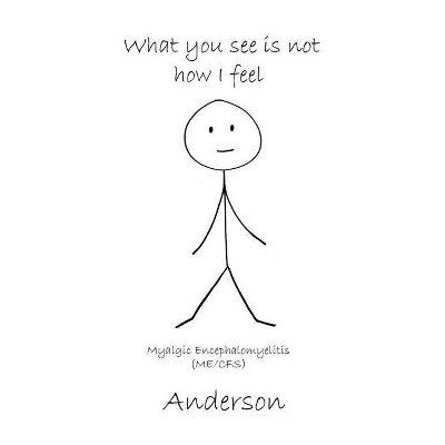 What You See Is Not How I Feel - by  Anderson (Paperback)