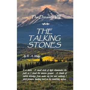 The Dreamer VIII - The Talking Stones - by  E A Meigs (Paperback) - 1 of 1