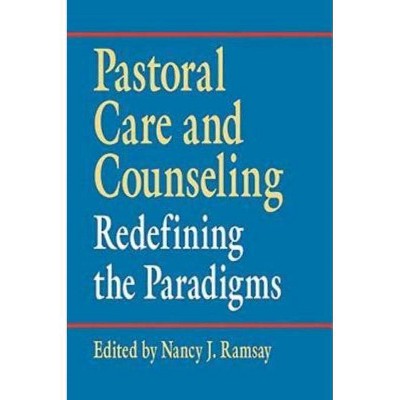 Pastoral Care and Counseling - by  Joretta L Marshall & Christie Cozad Neuger & Bonnie J Miller-McLemore & Emmanuel y Lartey (Paperback)