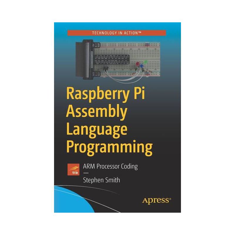 Raspberry Pi Assembly Language Programming - by  Stephen Smith (Paperback), 1 of 2