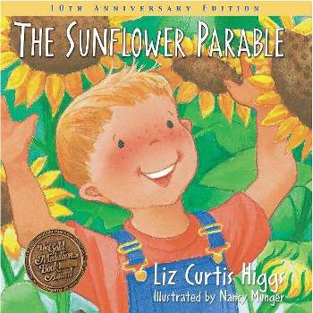 The Sunflower Parable - 10th Edition by  Liz Curtis Higgs (Hardcover)