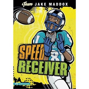 Jake Maddox: Speed Receiver - (Team Jake Maddox Sports Stories) (Paperback) - 1 of 1