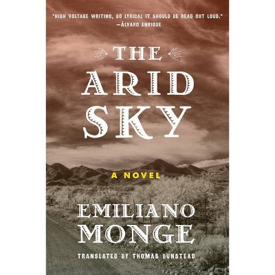 The Arid Sky - by  Emiliano Monge (Paperback)