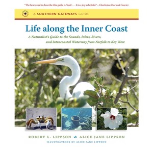 Life Along the Inner Coast - by  Robert L Lippson & Alice Jane Lippson (Paperback) - 1 of 1