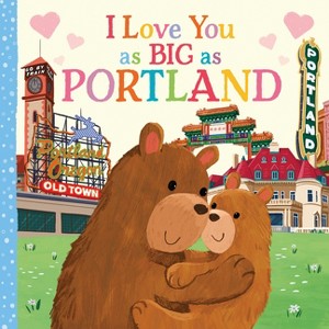 I Love You as Big as Portland - by  Rose Rossner (Board Book) - 1 of 1