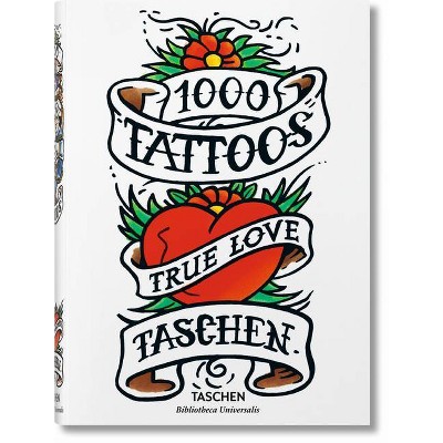 1000 Tattoos - (Bibliotheca Universalis) by  Burkhard Riemschneider & Henk Schiffmacher (Hardcover)