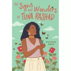 The Signs and Wonders of Tuna Rashad - by  Natasha Deen (Hardcover)