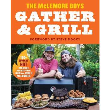 Gather and Grill - by  John Darin McLemore & John Darin McLemore II (Hardcover)