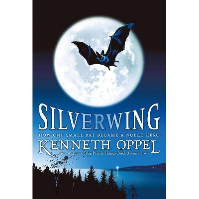 Silverwing - (Silverwing Trilogy) by  Kenneth Oppel (Paperback)