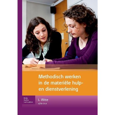 Methodisch Werken in de Materiële Hulp- En Dienstverlening - 5th Edition by  Leo De Witte (Paperback)