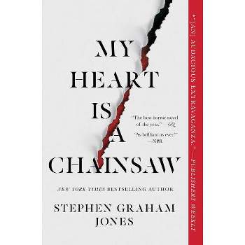 My Heart Is a Chainsaw - by Stephen Graham Jones (Paperback)