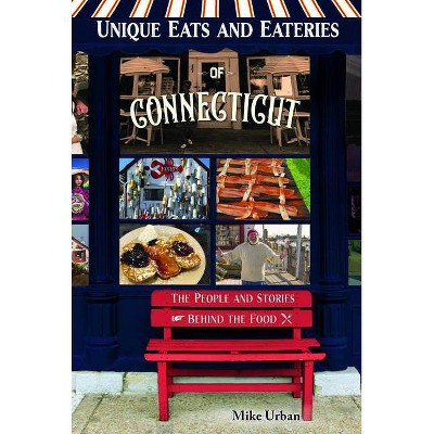 Unique Eats and Eateries of Connecticut - by  Mike Urban (Paperback)