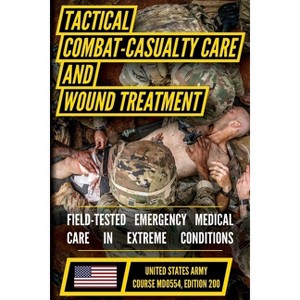 Tactical Combat Casualty Care and Wound Treatment - by  U S Department of Defense (Paperback) - 1 of 1