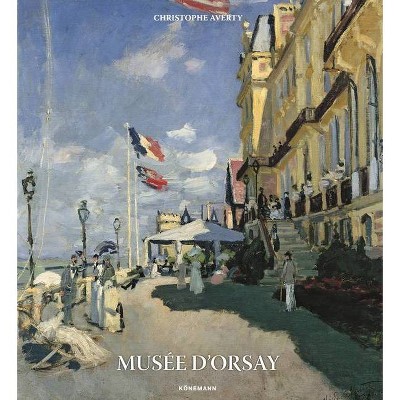 Musée d'Orsay - by  Christophe Averty (Hardcover)