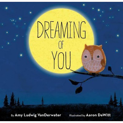 Dreaming of You - by  Amy Ludwig Vanderwater (Hardcover)