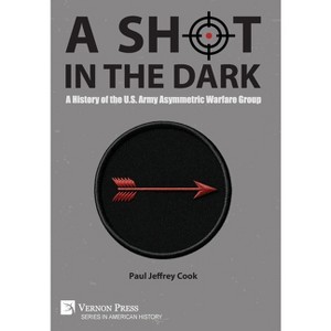 A Shot in the Dark - (American History) by  Paul Jeffrey Cook (Hardcover) - 1 of 1