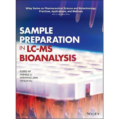 Sample Preparation in LC-MS Bioanalysis - (Wiley Pharmaceutical Science and Biotechnology: Practices, Applications and Methods) (Hardcover)