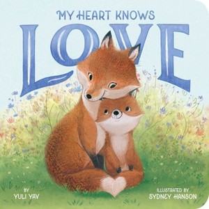 My Heart Knows Love - by  Yuli Yav (Board Book) - 1 of 1