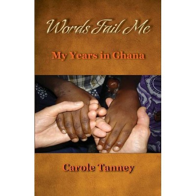 Words Fail Me - by  Carole Tanney (Paperback)