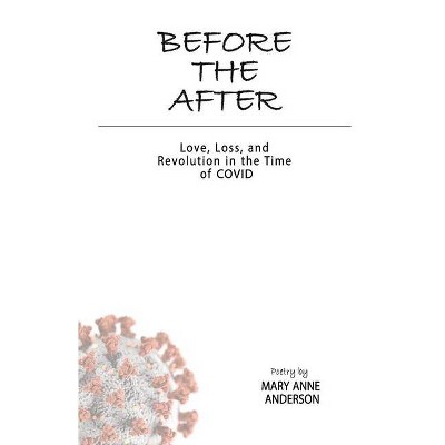 Before The After - by  Mary Anne Anderson (Paperback)