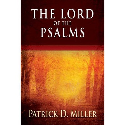 The Lord of the Psalms - by  Patrick D Miller (Paperback)