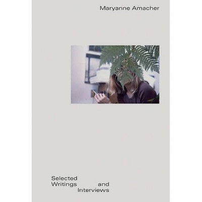 Maryanne Amacher: Selected Writings and Interviews - (Paperback)