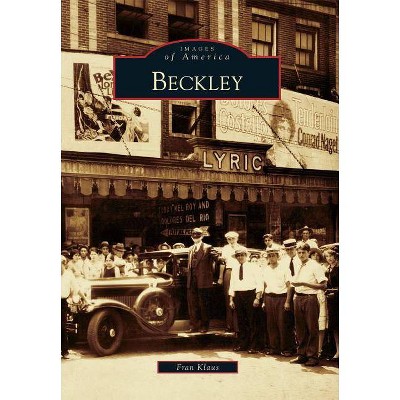 Beckley - (Images of America) by  Fran Klaus (Paperback)