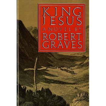 King Jesus - (FSG Classics) by  Robert Graves (Paperback)