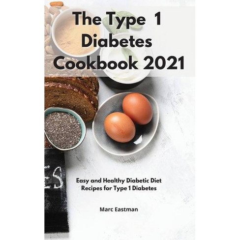 The Type 1 Diabetes Cookbook 21 By Marc Eastman Hardcover Target