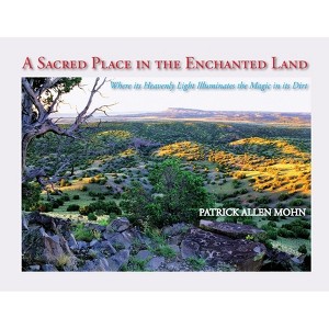A Sacred Place in the Enchanted Land - by  Patrick Allen Mohn (Paperback) - 1 of 1