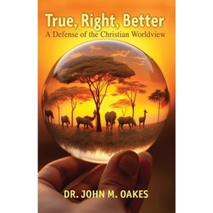 True, Right, Better - by  John M Oakes (Paperback) - 1 of 1