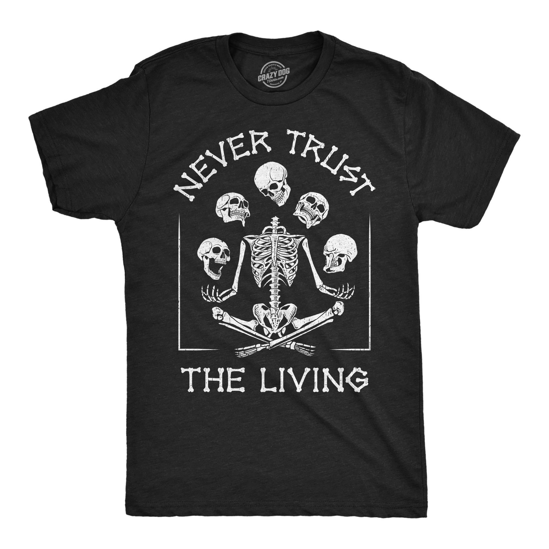Mens Never Trust the Living Skeleton T Shirt Funny Halloween Shirt with Skulls for Guys - Crazy Dog Men's T Shirt For Halloween Season Black XL