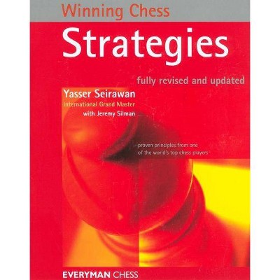 Winning Chess Strategies, revised edition - (Winning Chess - Everyman Chess) by  Yasser Seirawan (Paperback)