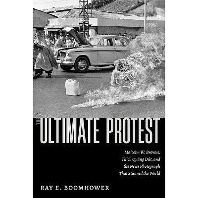 The Ultimate Protest - by  Ray E Boomhower (Hardcover)