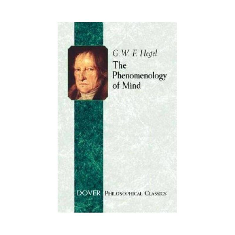 The Phenomenology of Mind - (Dover Philosophical Classics) 2nd Edition by  G W F Hegel (Paperback), 1 of 2