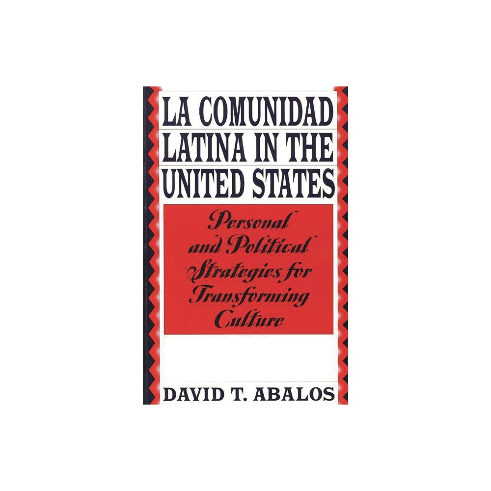 La Comunidad Latina in the United States - by David T Abalos (Paperback)