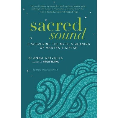 Sacred Sound - by  Alanna Kaivalya (Paperback)