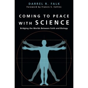 Coming to Peace with Science - by  Darrel R Falk (Paperback) - 1 of 1