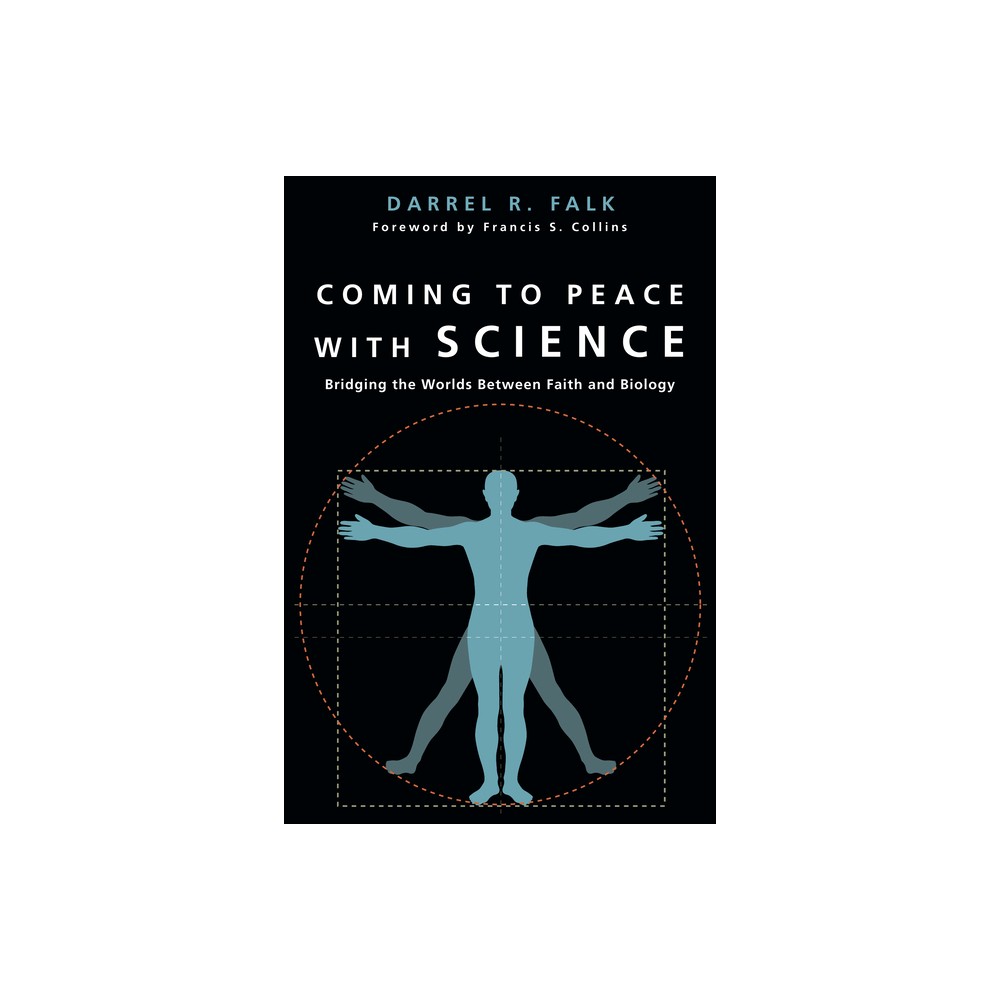 Coming to Peace with Science - by Darrel R Falk (Paperback)