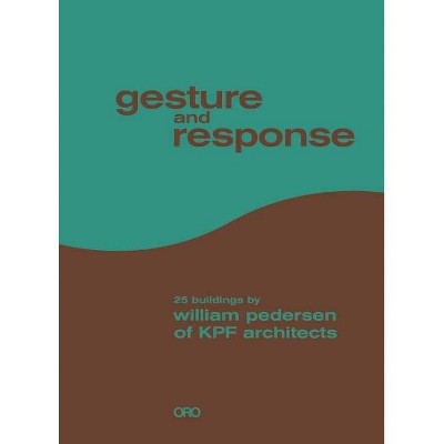 Gesture and Response - by  William Pedersen (Hardcover)